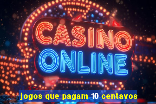 jogos que pagam 10 centavos